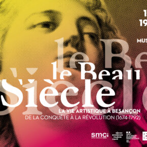 Exposition "Le Beau Siècle. La vie artistique à Besançon de la Conquête à la Révolution (1674-1792)"
