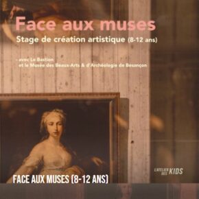 "Face aux muses (8-12 ans)" / L'atelier des Kids avec l'Association Le Bastion